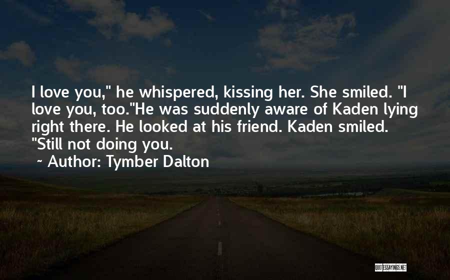 Tymber Dalton Quotes 1094010