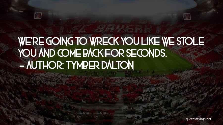 Tymber Dalton Quotes 1588420