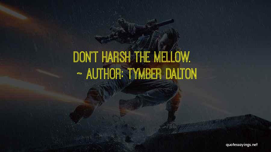 Tymber Dalton Quotes 1842037