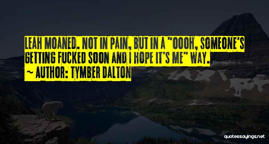 Tymber Dalton Quotes 965623