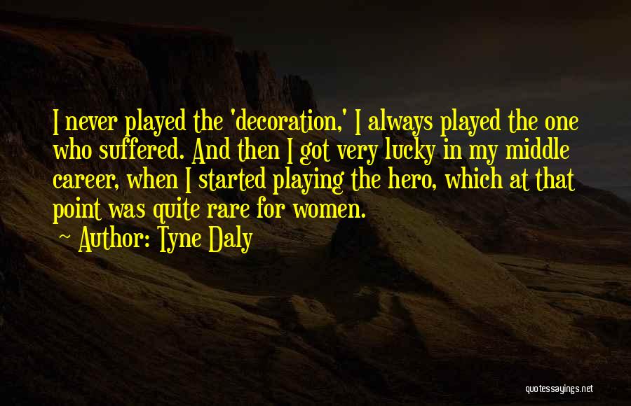 Tyne Daly Quotes 1799713