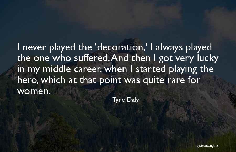 Tyne Quotes By Tyne Daly Tyne Quotes By Tyne Daly