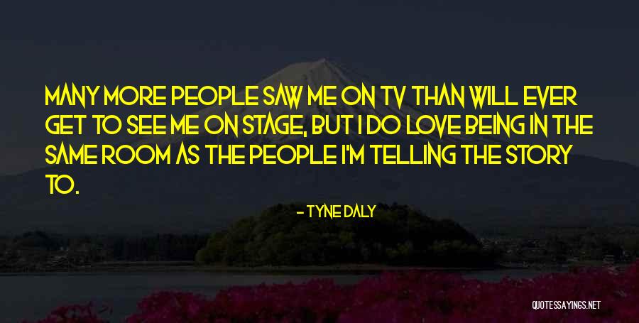 Tyne Quotes By Tyne Daly Tyne Quotes By Tyne Daly