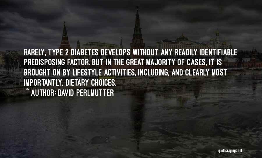 Type 1 Diabetes Quotes By David Perlmutter