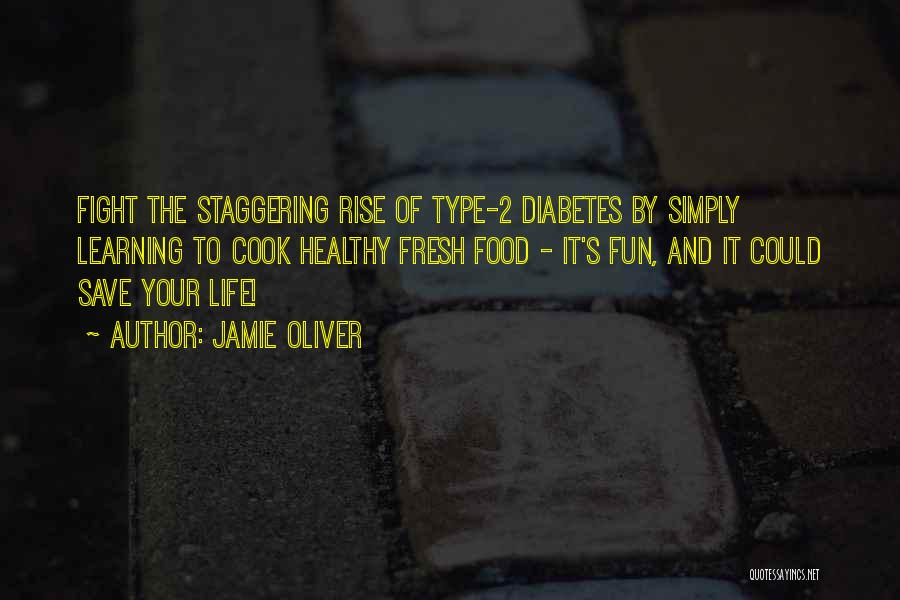 Type 1 Diabetes Quotes By Jamie Oliver