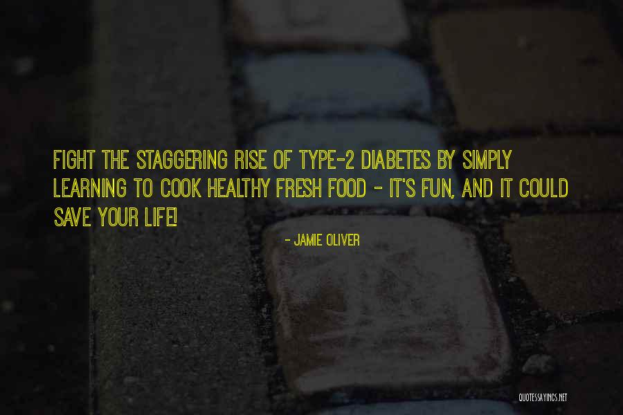 Type 1 Diabetes Quotes By Jamie Oliver