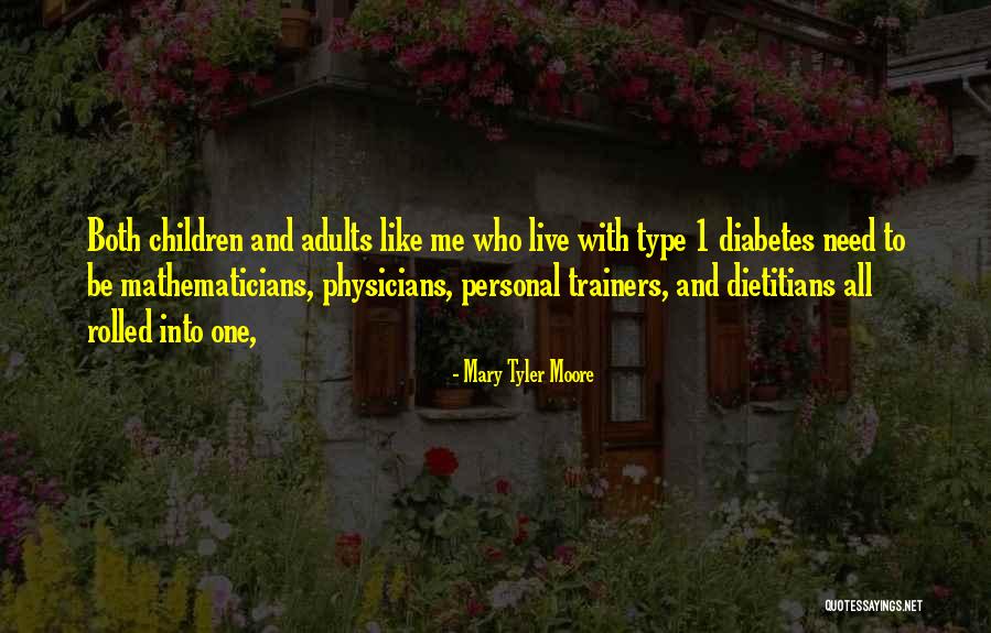 Type 1 Diabetes Quotes By Mary Tyler Moore