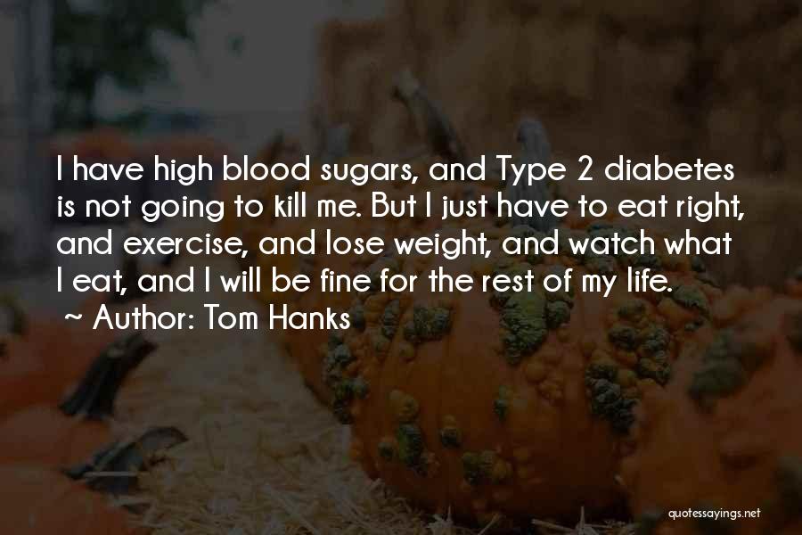 Type 1 Diabetes Quotes By Tom Hanks