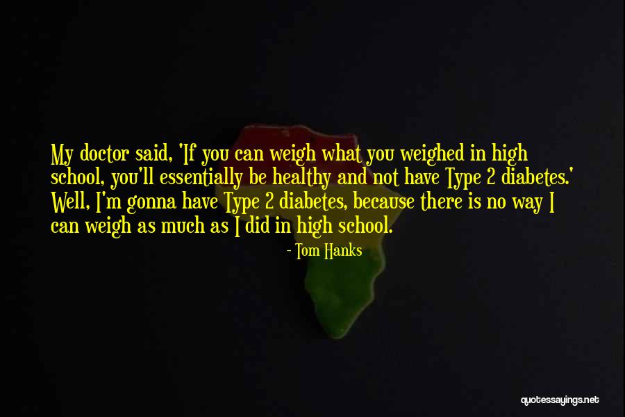 Type 1 Diabetes Quotes By Tom Hanks