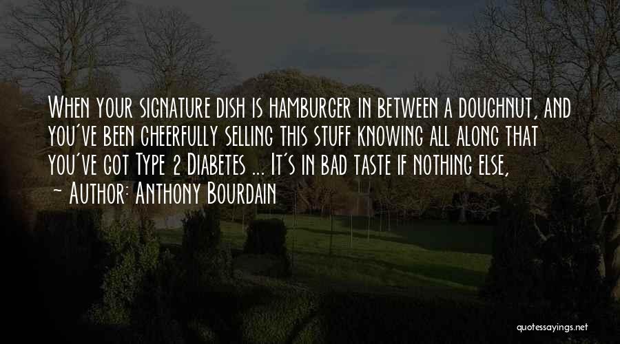 Type 2 Diabetes Quotes By Anthony Bourdain