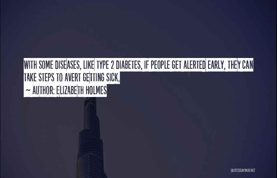 Type 2 Diabetes Quotes By Elizabeth Holmes