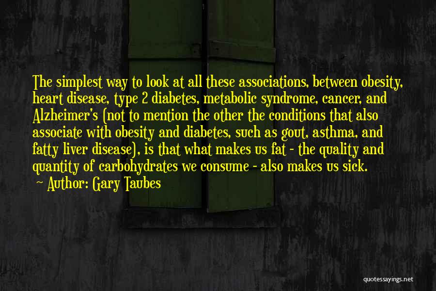 Type 2 Diabetes Quotes By Gary Taubes