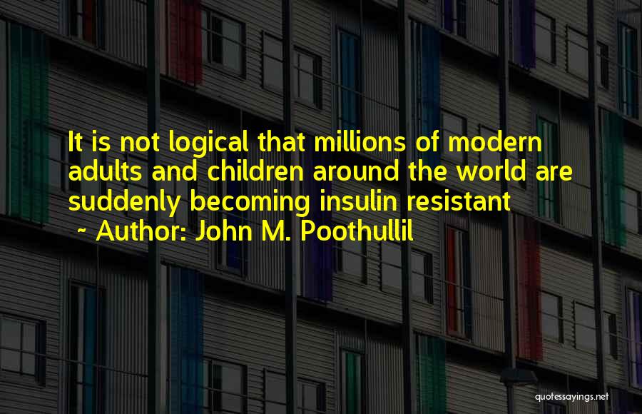 Type 2 Diabetes Quotes By John M. Poothullil