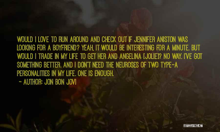 Type Of Boyfriend Quotes By Jon Bon Jovi