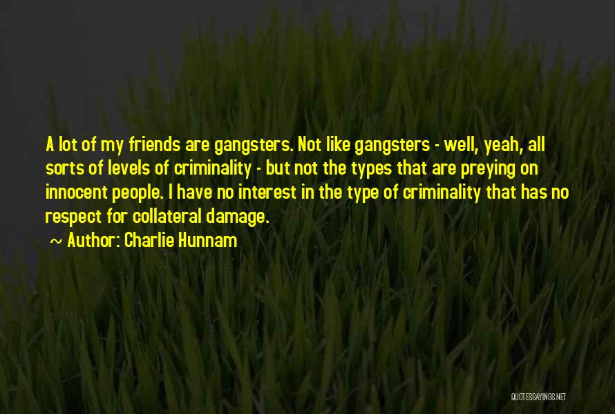 Type Of Friends Quotes By Charlie Hunnam