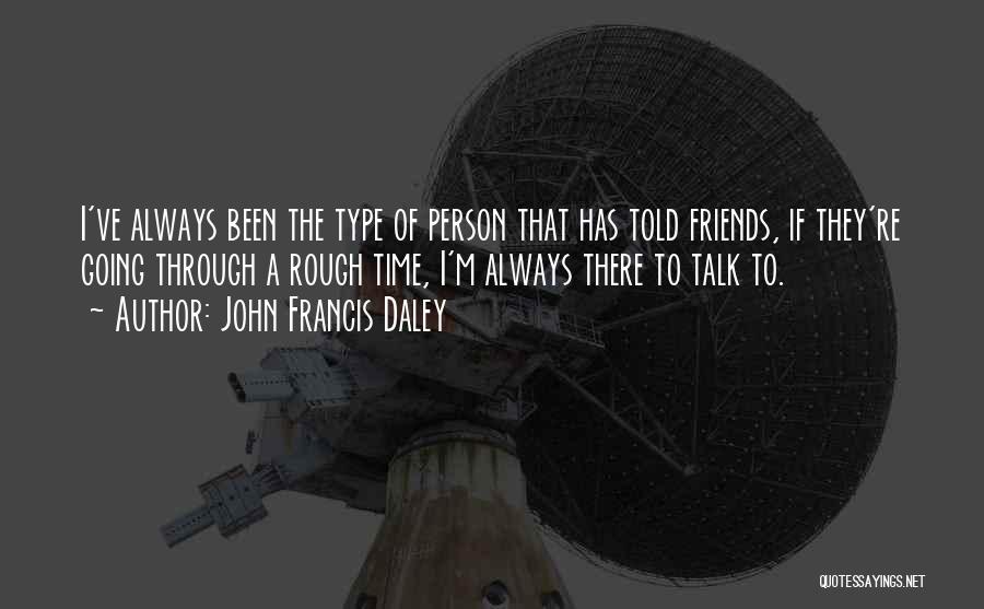 Type Of Friends Quotes By John Francis Daley