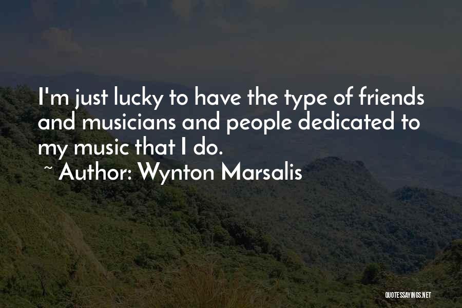 Type Of Friends Quotes By Wynton Marsalis