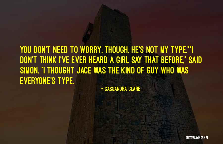 Type Of Girl Quotes By Cassandra Clare