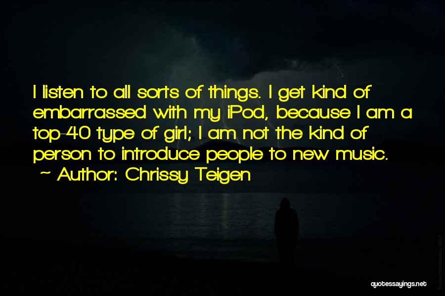 Type Of Girl Quotes By Chrissy Teigen