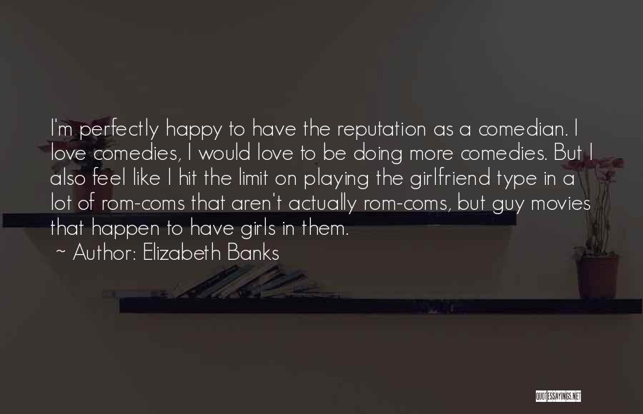 Type Of Girl Quotes By Elizabeth Banks