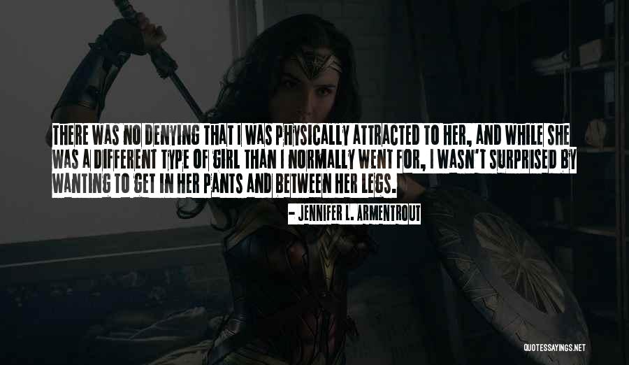 Type Of Girl Quotes By Jennifer L. Armentrout Type Of Girl Quotes By Jennifer L. Armentrout