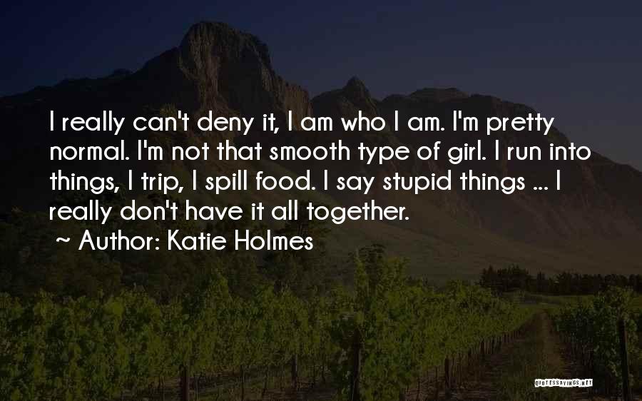 Type Of Girl Quotes By Katie Holmes