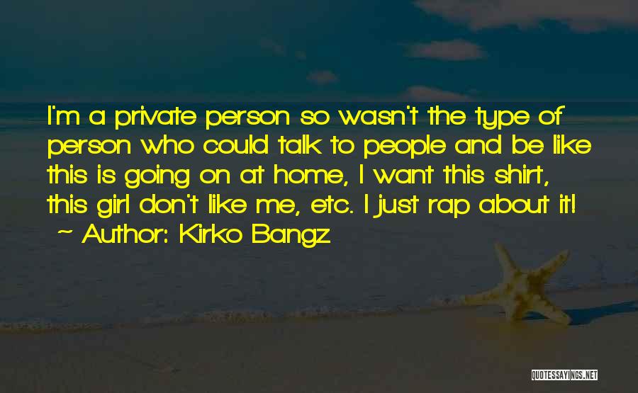 Type Of Girl Quotes By Kirko Bangz