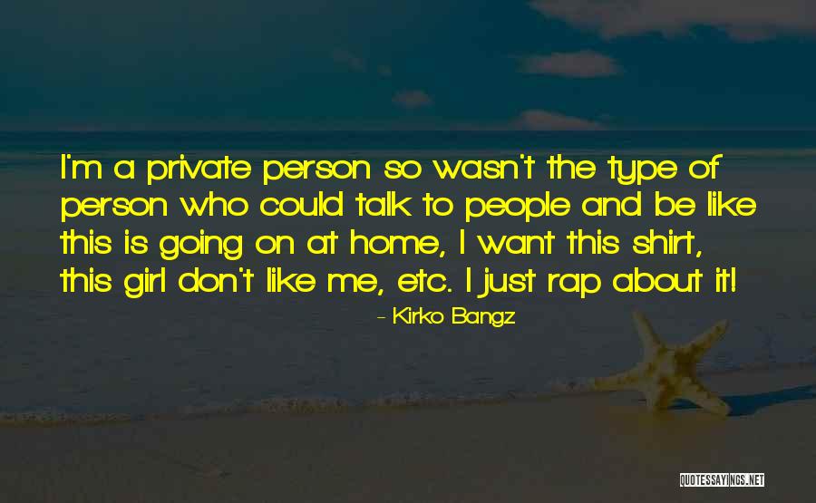 Type Of Girl Quotes By Kirko Bangz