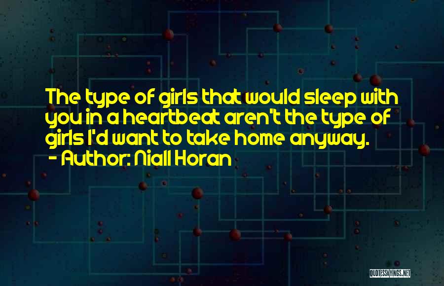 Type Of Girl Quotes By Niall Horan