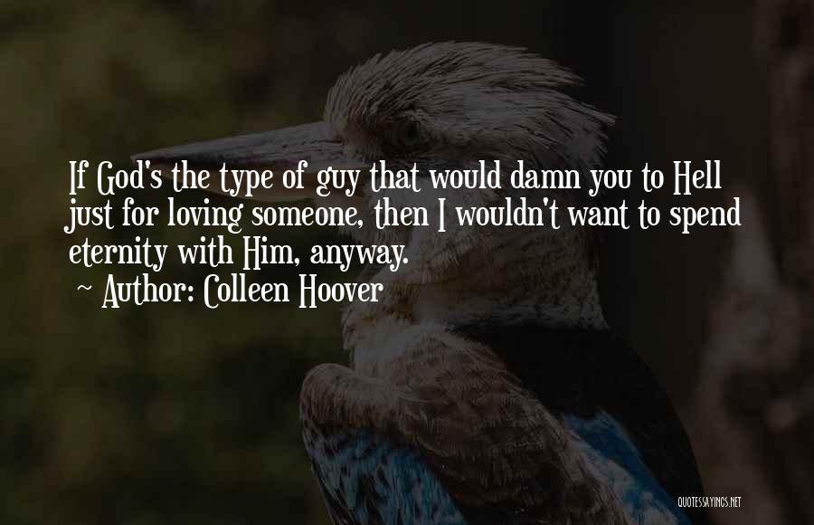 Type Of Guy I Want Quotes By Colleen Hoover