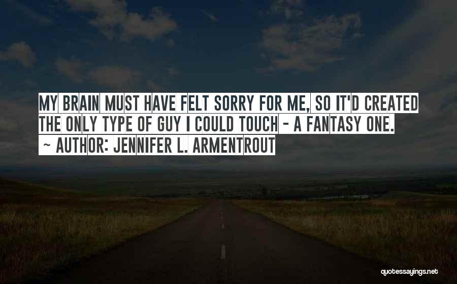 Type Of Guy I Want Quotes By Jennifer L. Armentrout