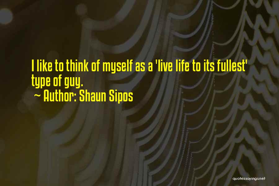 Type Of Guy I Want Quotes By Shaun Sipos