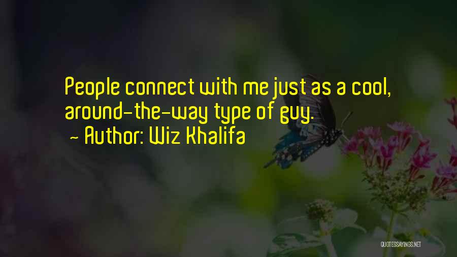 Type Of Guy I Want Quotes By Wiz Khalifa