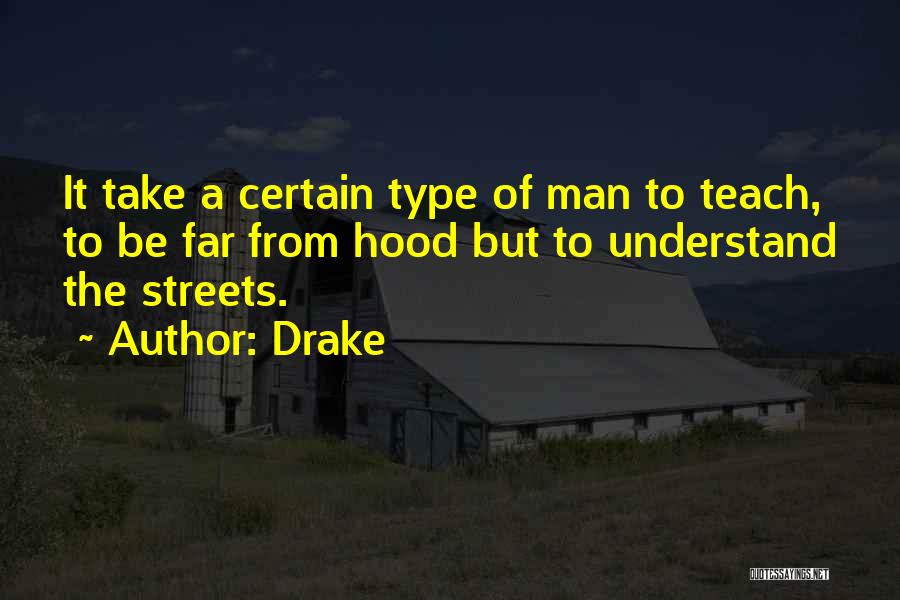 Type Of Man Quotes By Drake