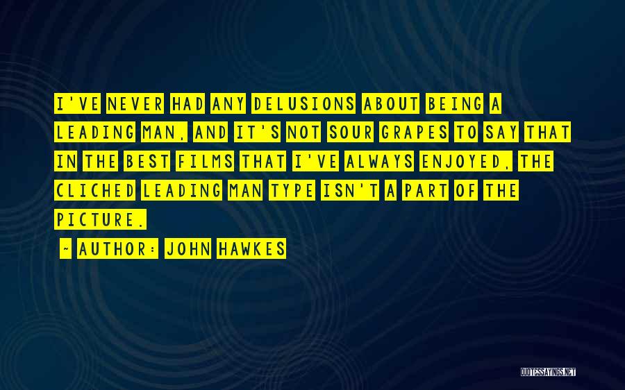 Type Of Man Quotes By John Hawkes