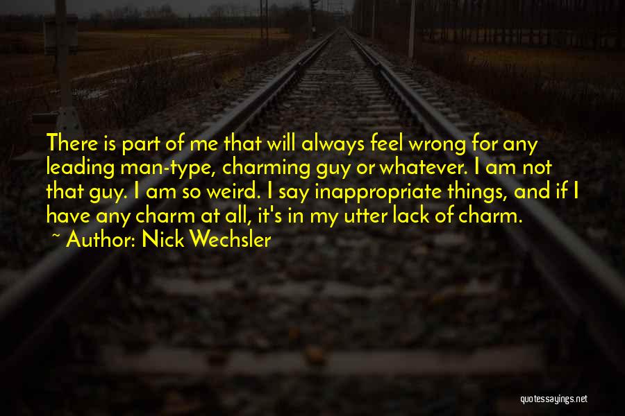 Type Of Man Quotes By Nick Wechsler