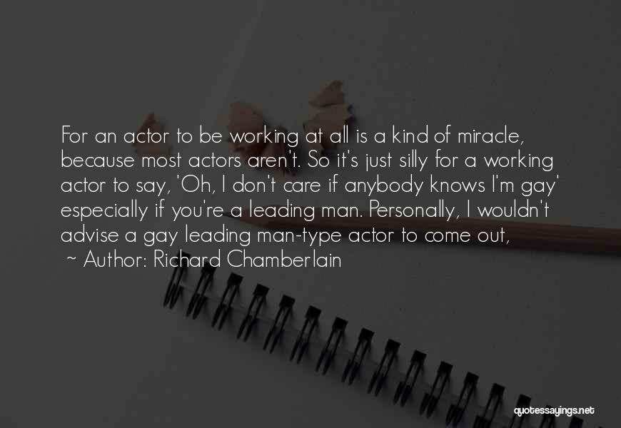 Type Of Man Quotes By Richard Chamberlain