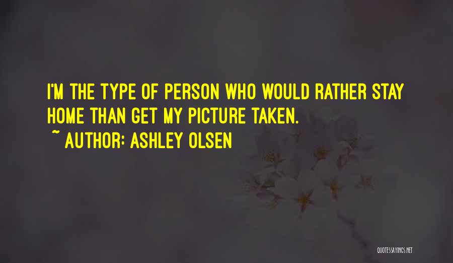 Type Of Person Quotes By Ashley Olsen