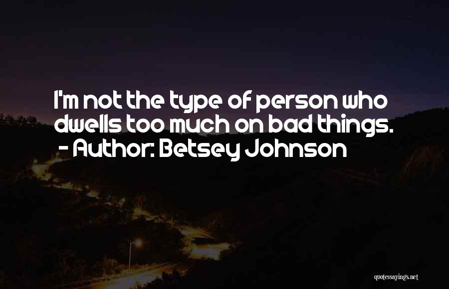 Type Of Person Quotes By Betsey Johnson