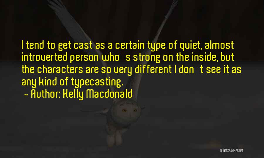 Type Of Person Quotes By Kelly Macdonald