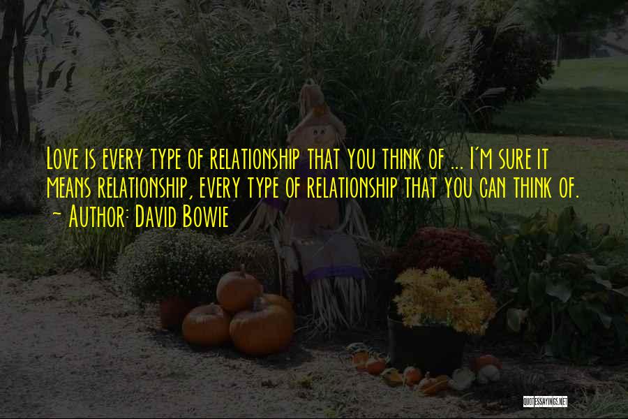 Type Of Relationship Quotes By David Bowie