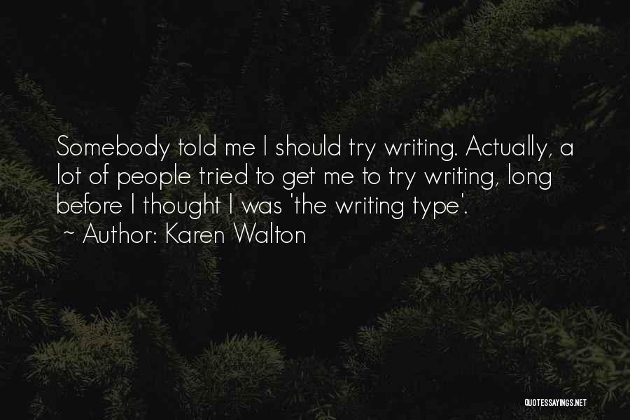 Type Writing Quotes By Karen Walton