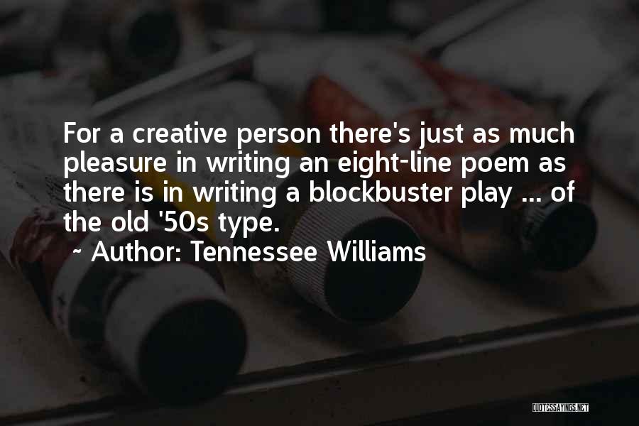 Type Writing Quotes By Tennessee Williams