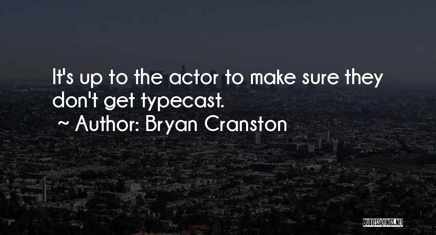 Typecast Quotes By Bryan Cranston