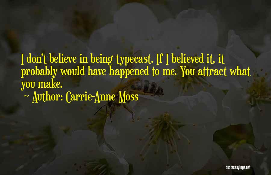 Typecast Quotes By Carrie-Anne Moss