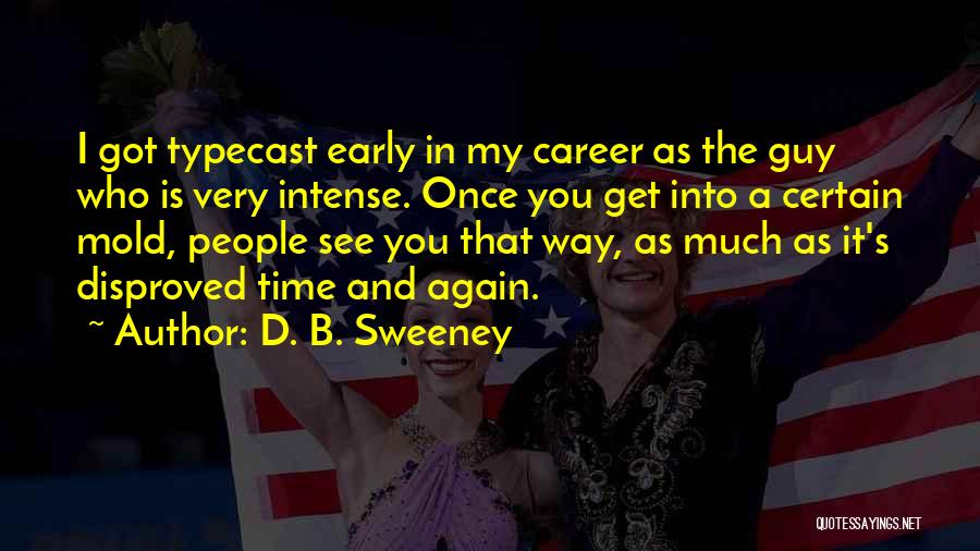 Typecast Quotes By D. B. Sweeney