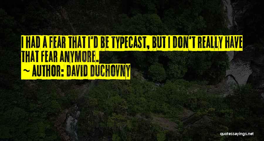 Typecast Quotes By David Duchovny