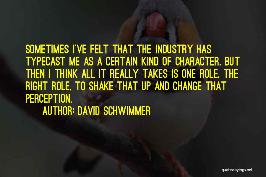 Typecast Quotes By David Schwimmer