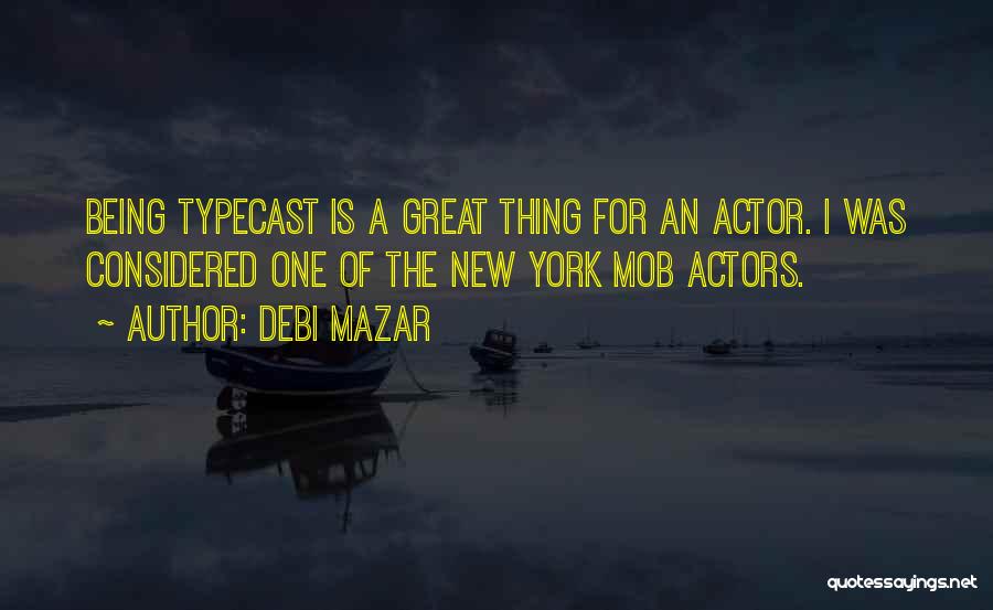 Typecast Quotes By Debi Mazar