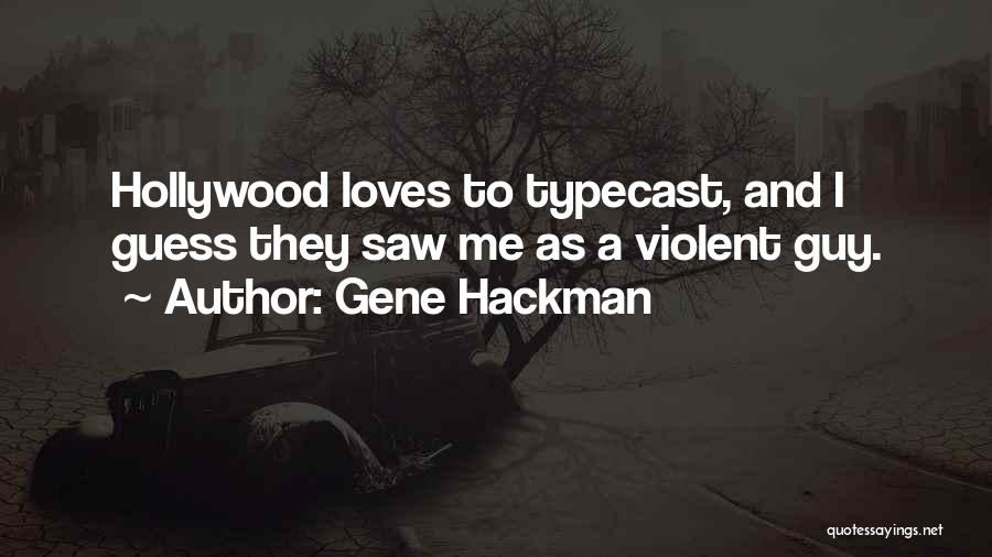 Typecast Quotes By Gene Hackman